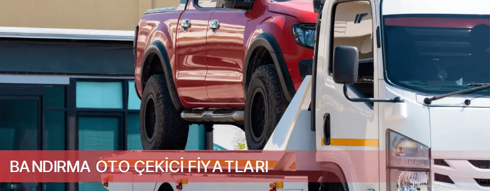 Bandırma İlçemi Oto Çekici Fiyatları