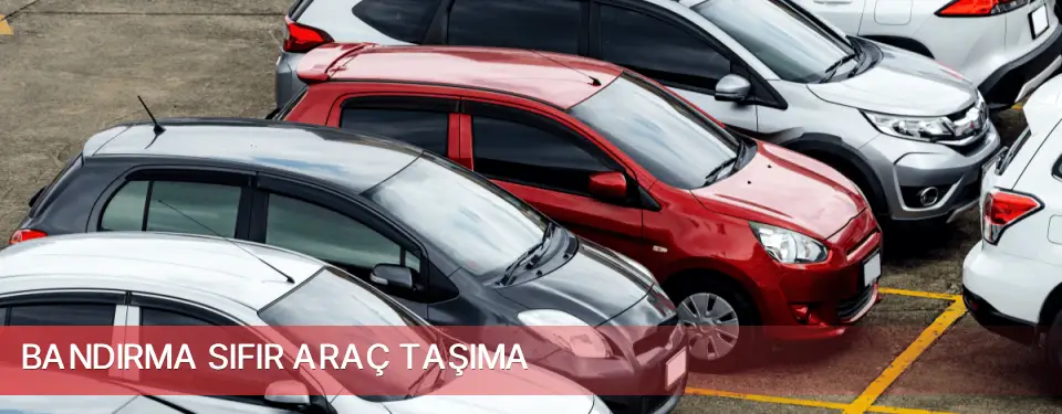 Bandırma İlçemi Sıfır Araç Taşıma